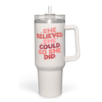 40oz "She Believed She Could So She Did" Tumbler | The Ultimate Empowerment Graduation Gift