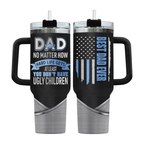 40oz Funny "At Least You Don't Have Ugly Children" Tumbler with Handle | Best Dad Ever Travel Mug