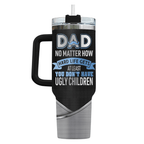 40oz Funny "At Least You Don't Have Ugly Children" Tumbler with Handle | Best Dad Ever Travel Mug