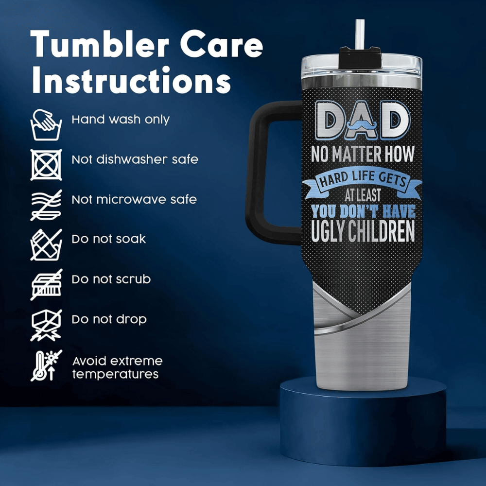 40oz Funny "At Least You Don't Have Ugly Children" Tumbler with Handle | Best Dad Ever Travel Mug