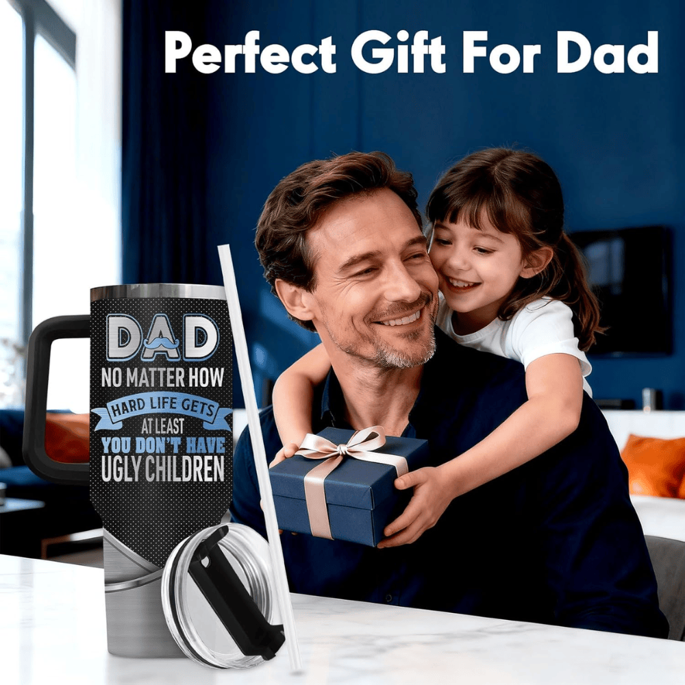 40oz Funny "At Least You Don't Have Ugly Children" Tumbler with Handle | Best Dad Ever Travel Mug